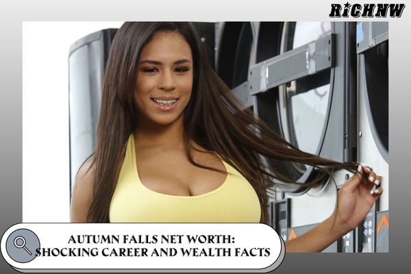 Autumn Falls Net Worth Shocking Career and Wealth Facts