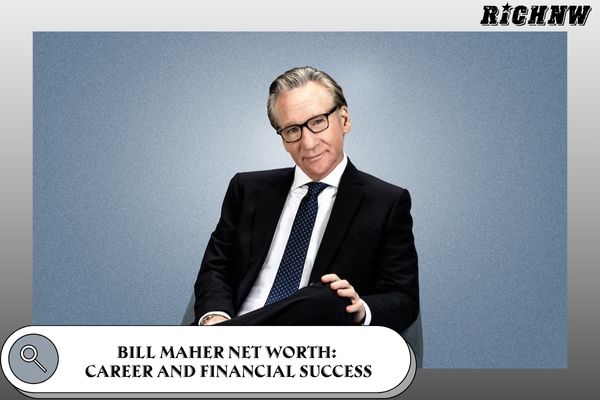 Bill Maher Net Worth Career and Financial Success