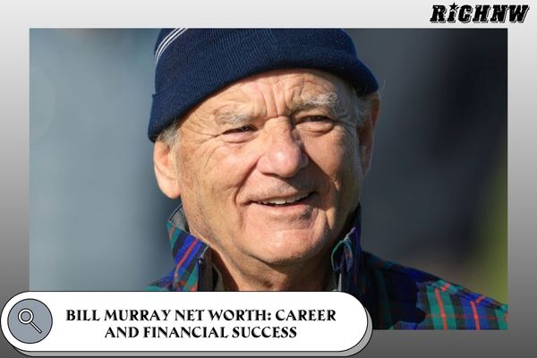 Bill Murray Net Worth_ Career and Financial Success