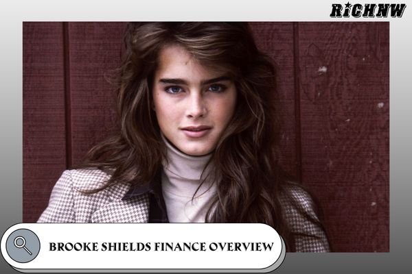 Brooke Shields Finance Overview