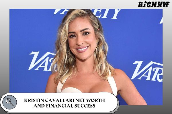 Kristin Cavallari Net Worth and Financial Success