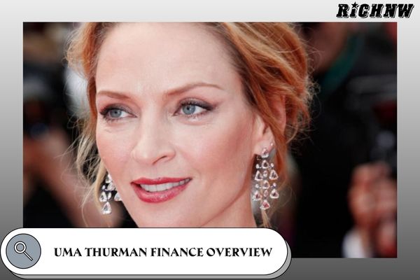 Uma Thurman Finance Overview