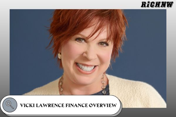 Vicki Lawrence Finance Overview