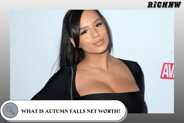 What is Autumn Falls Net Worth