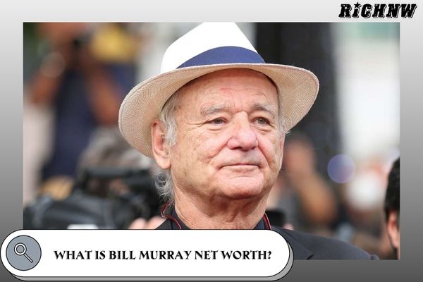 What is Bill Murray Net Worth