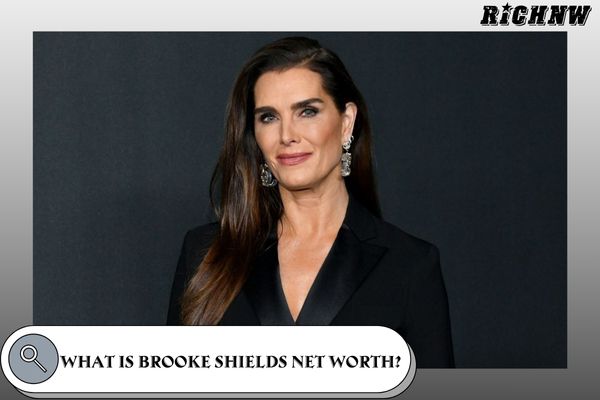 What is Brooke Shields Net Worth