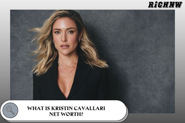 What is Kristin Cavallari Net Worth