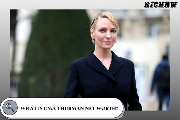 What is Uma Thurman Net Worth