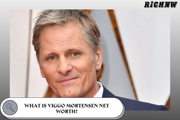 What is Viggo Mortensen Net Worth