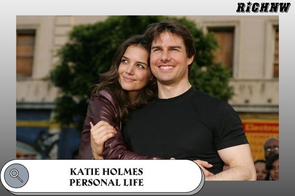 Katie Holmes Personal Life